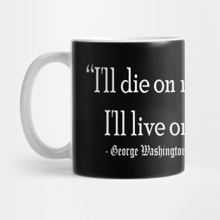 I'll die on my feet than live on my knees Mug